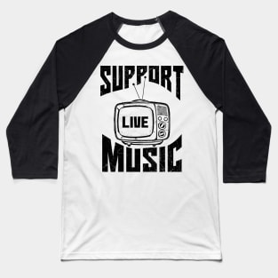 support live music Baseball T-Shirt